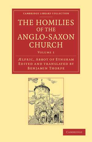 The Homilies of the Anglo-Saxon Church: The First Part Containing the Sermones Catholici, or Homilies of Aelfric in the Original Anglo-Saxon, with an English Version de Ælfric Abbot of Eynsham