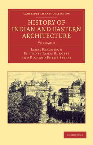 History of Indian and Eastern Architecture: Volume 2 de James Fergusson