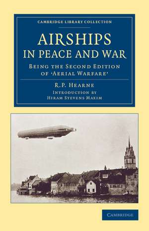 Airships in Peace and War: Being the Second Edition of Aerial Warfare de R. P. Hearne