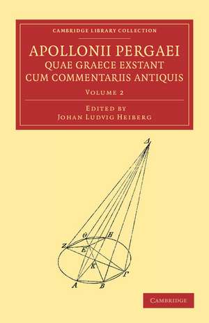 Apollonii Pergaei quae Graece exstant cum commentariis antiquis: Volume 2 de Apollonius of Perga