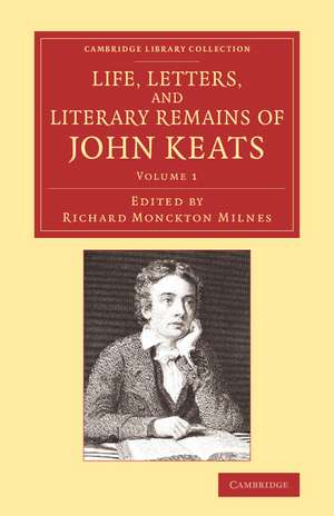 Life, Letters, and Literary Remains of John Keats de Richard Monckton Milnes