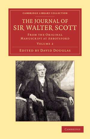 The Journal of Sir Walter Scott: Volume 2: From the Original Manuscript at Abbotsford de Walter Scott