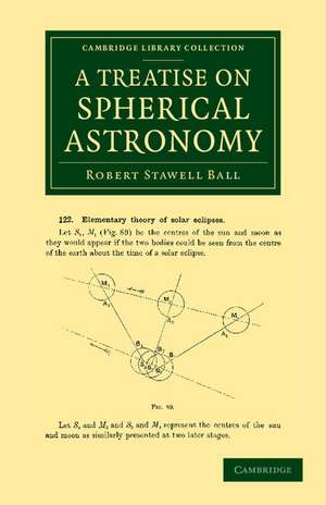 A Treatise on Spherical Astronomy de Robert Stawell Ball