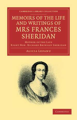 Memoirs of the Life and Writings of Mrs Frances Sheridan: Mother of the Late Right Hon. Richard Brinsley Sheridan de Alicia Lefanu