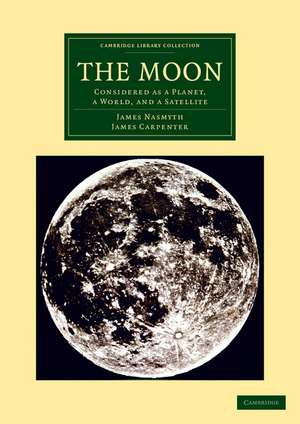 The Moon: Considered as a Planet, a World, and a Satellite de James Nasmyth