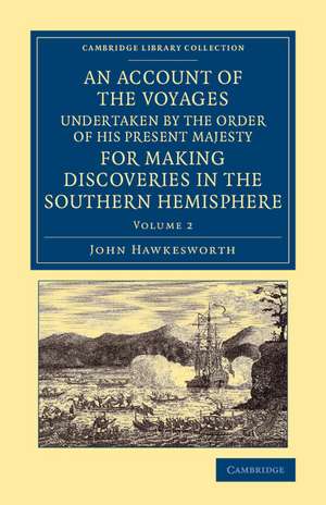 An Account of the Voyages Undertaken by the Order of His Present Majesty for Making Discoveries in the Southern Hemisphere: Volume 2 de John Hawkesworth