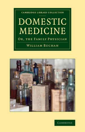 Domestic Medicine: Or, The Family Physician de William Buchan