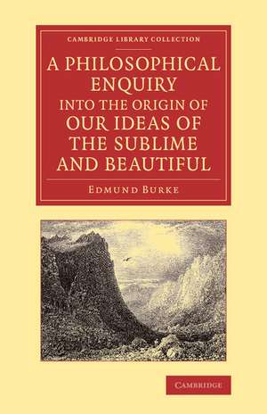 A Philosophical Enquiry into the Origin of our Ideas of the Sublime and Beautiful: With an Introductory Discourse Concerning Taste; and Several Other Additions de Edmund Burke