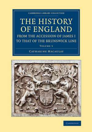 The History of England from the Accession of James I to that of the Brunswick Line: Volume 5, From the Death of Charles I to the Restoration of Charles II de Catharine Macaulay