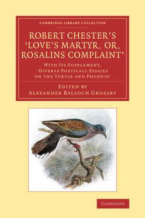 Robert Chester's ‘Love's Martyr; Or, Rosalins Complaint': With its Supplement, ‘Diverse Poeticall Essaies on the Turtle and Phoenix' de Robert Chester