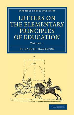 Letters on the Elementary Principles of Education: Volume 2 de Elizabeth Hamilton