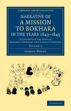 Narrative of a Mission to Bokhara, in the Years 1843–1845: To Ascertain the Fate of Colonel Stoddart and Captain Conolly de Joseph Wolff