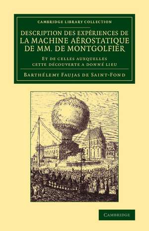 Description des expériences de la machine aérostatique de MM. de Montgolfier: Et de celles auxquelles cette découverte a donné lieu de Barthélemy Faujas de St-Fond