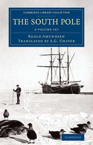 The South Pole 2 Volume Set: An Account of the Norwegian Antarctic Expedition in the Fram, 1910–1912 de Roald Amundsen