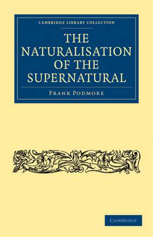 The Naturalisation of the Supernatural de Frank Podmore