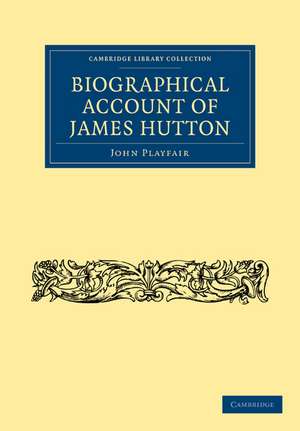 Biographical Account of James Hutton, M.D. F.R.S. Ed. de John Playfair