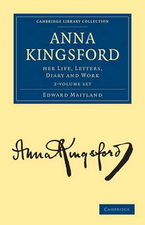 Anna Kingsford 2 Volume Set: Her Life, Letters, Diary and Work de Edward Maitland