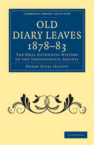 Old Diary Leaves 1878–83: The Only Authentic History of the Theosophical Society de Henry Steel Olcott