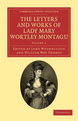 The Letters and Works of Lady Mary Wortley Montagu de Mary Wortley Montagu