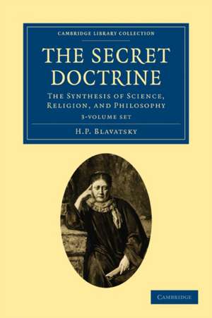 The Secret Doctrine 3 Volume Paperback Set: The Synthesis of Science, Religion, and Philosophy de H. P. Blavatsky