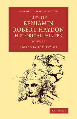 Life of Benjamin Robert Haydon, Historical Painter: From his Autobiography and Journals de Benjamin Robert Haydon