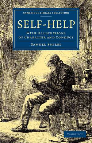 Self-Help: With Illustrations of Character and Conduct de Samuel Smiles