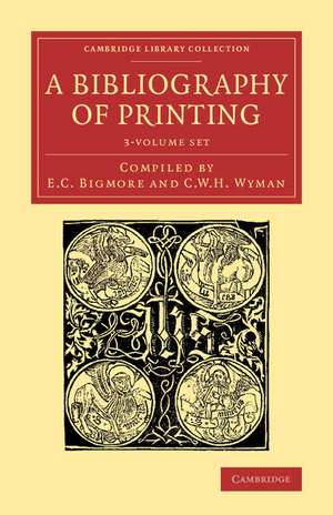 A Bibliography of Printing 3 Volume Set: With Notes and Illustrations de E. C. Bigmore