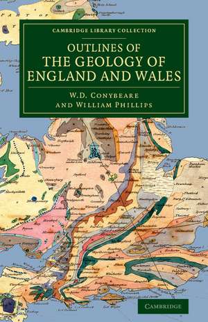 Outlines of the Geology of England and Wales: With an Introductory Compendium of the General Principles of that Science, and Comparative Views of the Structure of Foreign Countries de W. D. Conybeare