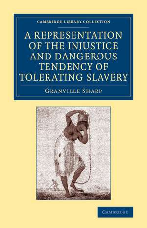 A Representation of the Injustice and Dangerous Tendency of Tolerating Slavery de Granville Sharp