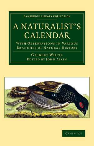 A Naturalist's Calendar: With Observations in Various Branches of Natural History de Gilbert White