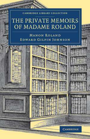 The Private Memoirs of Madame Roland de Manon Roland