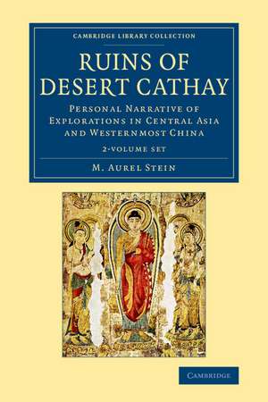 Ruins of Desert Cathay 2 Volume Set: Personal Narrative of Explorations in Central Asia and Westernmost China de M. Aurel Stein