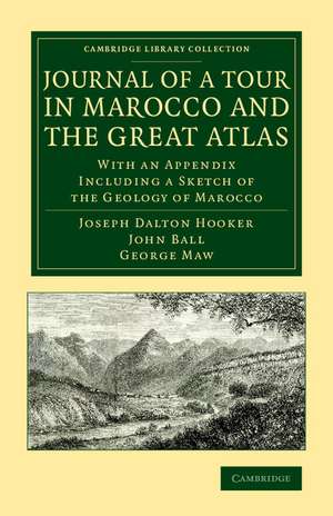 Journal of a Tour in Marocco and the Great Atlas: With an Appendix Including a Sketch of the Geology of Marocco de Joseph Dalton Hooker