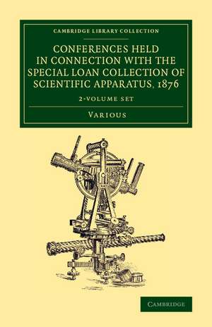 Conferences Held in Connection with the Special Loan Collection of Scientific Apparatus, 1876 2 Volume Set de Various Authors