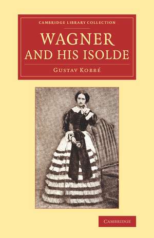 Wagner and his Isolde de Gustav Kobbé