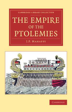 The Empire of the Ptolemies de John Pentland Mahaffy