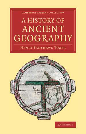 A History of Ancient Geography de Henry Fanshawe Tozer