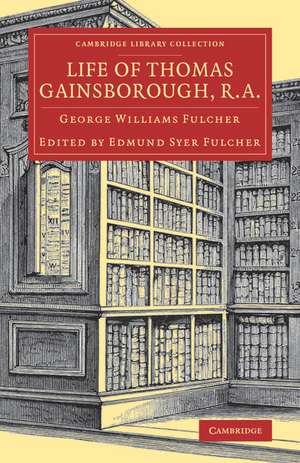 Life of Thomas Gainsborough, R.A. de George Williams Fulcher