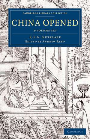 China Opened 2 Volume Set: Or, a Display of the Topography, History, Customs, Manners, Arts, Manufactures, Commerce, Literature, Religion, Jurisprudence, etc. of the Chinese Empire de Karl Friedrich August Gützlaff