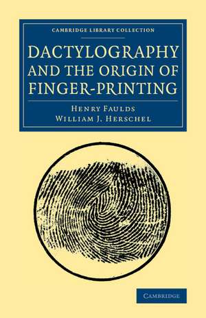 Dactylography and The Origin of Finger-Printing de Henry Faulds