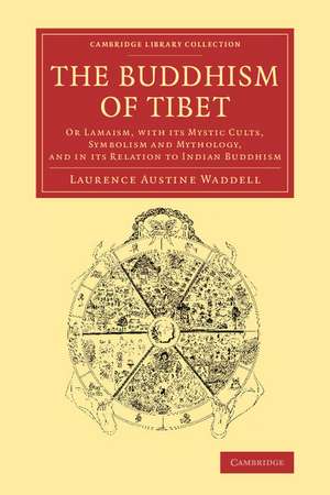 The Buddhism of Tibet: Or Lamaism, with its Mystic Cults, Symbolism and Mythology, and in its Relation to Indian Buddhism de Laurence Austine Waddell