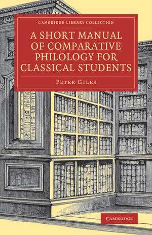 A Short Manual of Comparative Philology for Classical Students de Peter Giles