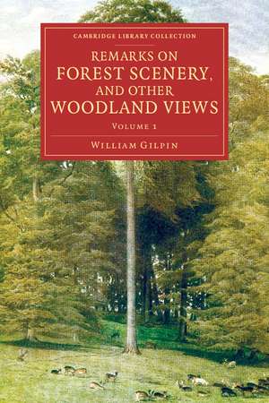 Remarks on Forest Scenery, and Other Woodland Views: Illustrated by the Scenes of New-Forest in Hampshire de William Gilpin