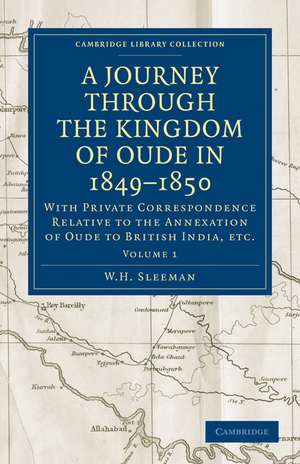 A Journey Through the Kingdom of Oude in 1849–1850: With Private Correspondence Relative to the Annexation of Oude to British India, etc. de W. H. Sleeman