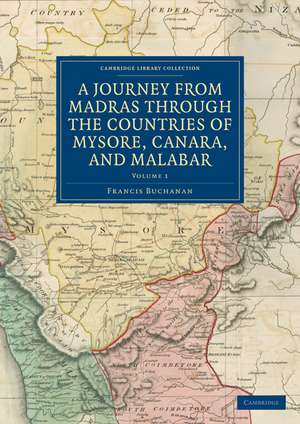 A Journey from Madras through the Countries of Mysore, Canara, and Malabar de Francis Buchanan