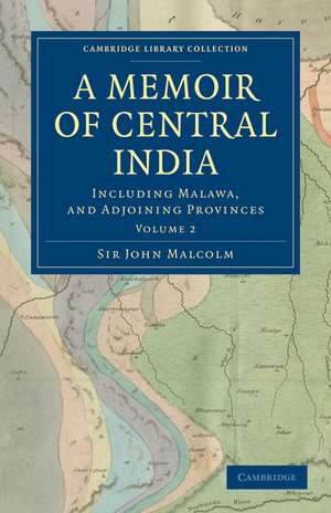 A Memoir of Central India: Including Malwa, and Adjoining Provinces de John Malcolm