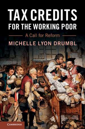 Tax Credits for the Working Poor: A Call for Reform de Michelle Lyon Drumbl