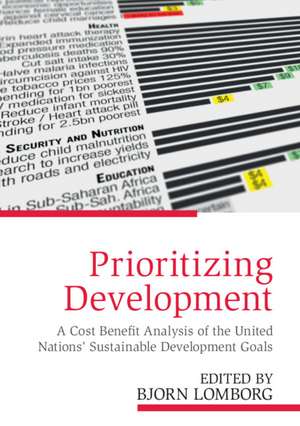 Prioritizing Development: A Cost Benefit Analysis of the United Nations' Sustainable Development Goals de Bjorn Lomborg