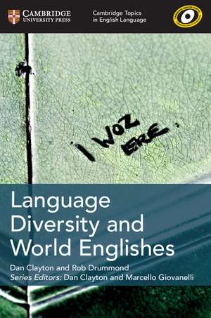 Cambridge Topics in English Language Language Diversity and World Englishes de Dan Clayton