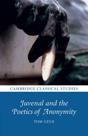 Juvenal and the Poetics of Anonymity de Tom Geue